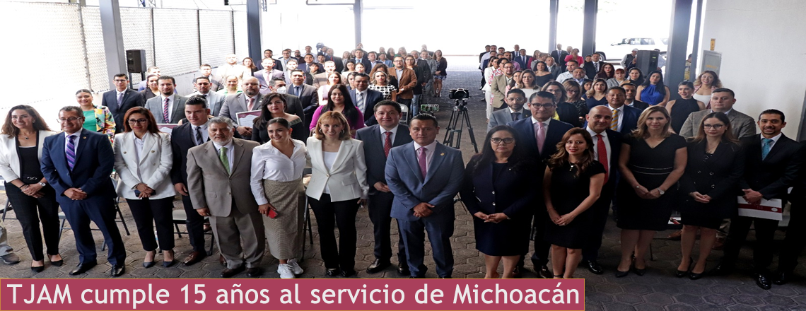 TJAM cumple 15 años al servicio de Michoacán